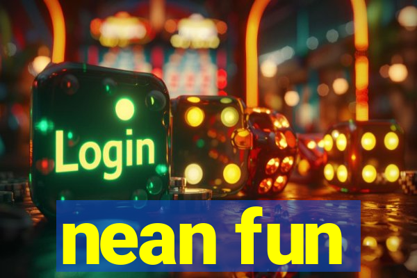 nean fun